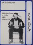 Dalos György - Mein Großvater und die Weltgeschichte [antikvár]