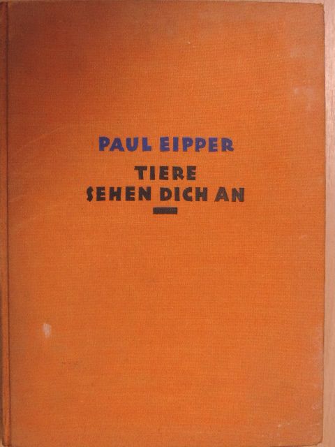 Paul Eipper - Tiere sehen dich an [antikvár]