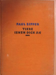 Paul Eipper - Tiere sehen dich an [antikvár]