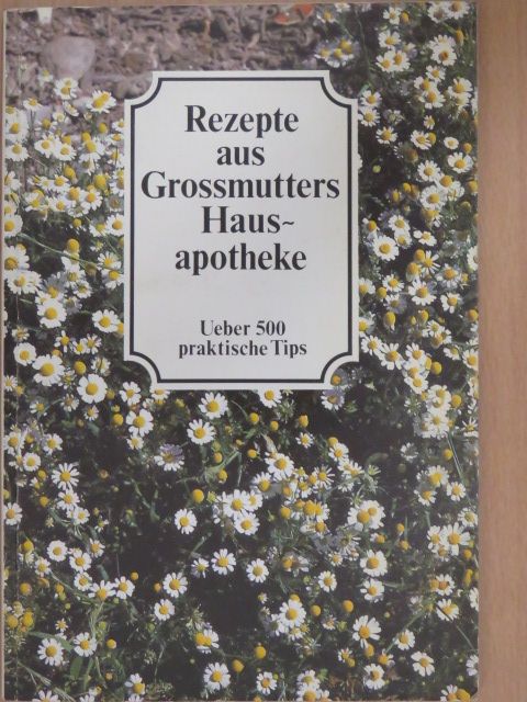 Rezepte aus Grossmutters Hausapotheke [antikvár]