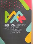CAFe Budapest Kortárs Művészeti Fesztivál 2016. október 7-23 [antikvár]