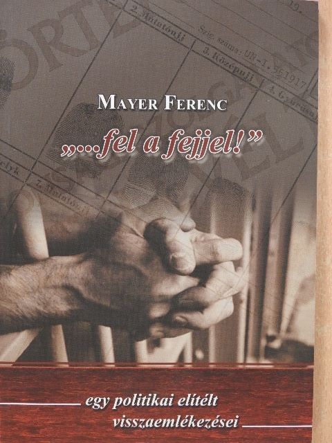 Mayer Ferenc - "...fel a fejjel!" (dedikált példány) [antikvár]