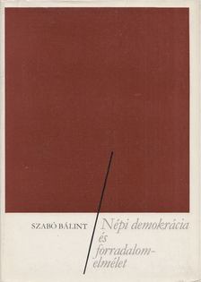 Szabó Bálint - Népi demokrácia és forradalomelmélet [antikvár]
