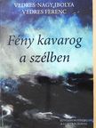 Vedres Ferenc - Fény kavarog a szélben (kétszeresen dedikált példány) [antikvár]