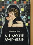 Virág F. Éva - A lányok angyalok [antikvár]