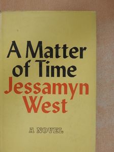 Jessamyn West - A Matter of Time [antikvár]