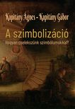 Kapitány Ágnes - A szimbolizáció [eKönyv: epub, mobi]