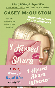 Casey McQuiston - I Kissed Shara Wheeler - Megcsókoltam Shara Weelert