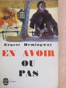 Ernest Hemingway - En avoir ou pas [antikvár]