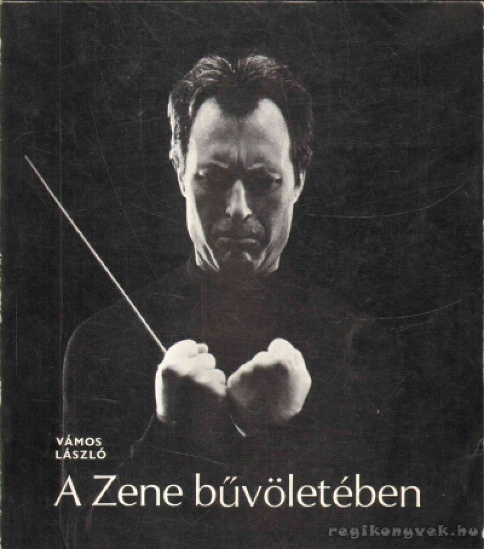 VÁMOS LÁSZLÓ - A Zene bűvöletében [antikvár]