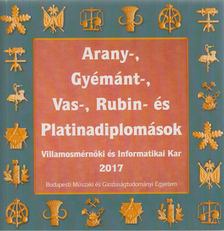 Aczél Annanária - Arany-, gyémánt-, vas-, rubin- és platinadiplomások - Villamosmérnöki és Informatikai Kar 2017 [antikvár]