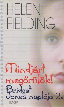 Helen Fielding - Mindjárt megőrülök! [antikvár]