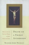 Richard John Neuhaus - Death On A Friday Afternoon: Meditations on the Last Words of Jesus from the Cross [antikvár]