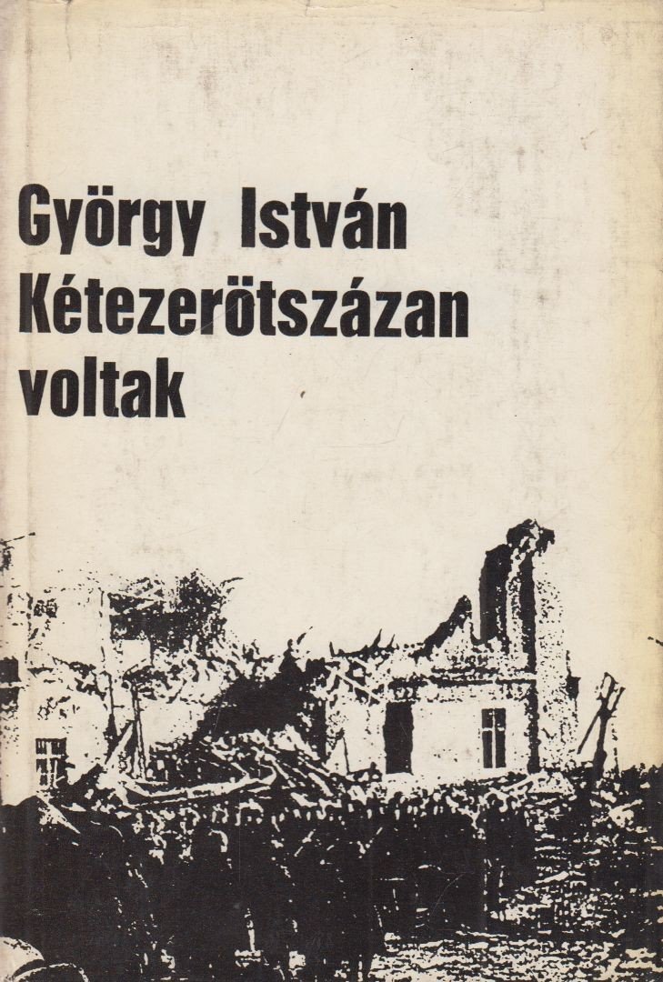 György István - Kétezerötszázan voltak [antikvár]