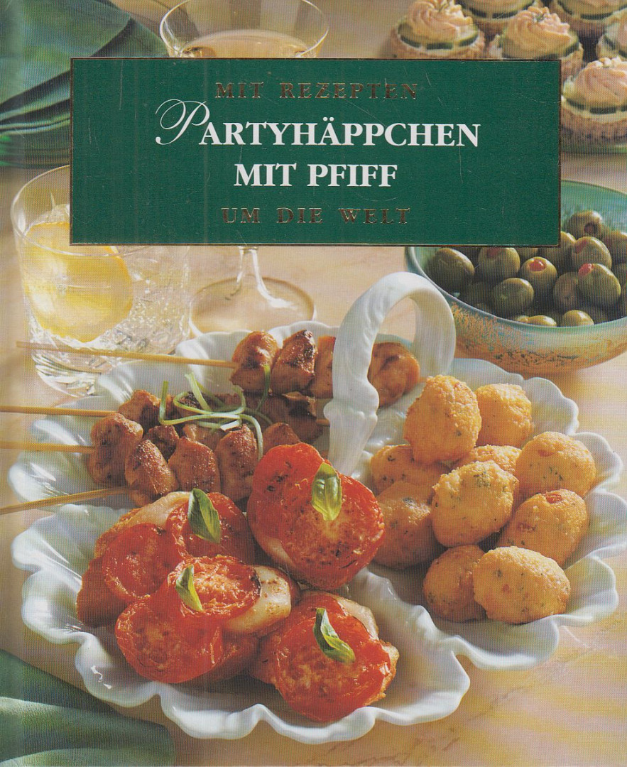 Mit Rezepten um die Welt - Partyhäppchen mit Pfiff [antikvár]