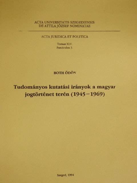 Both Ödön - Tudományos kutatási irányok a magyar jogtörténet terén (1945-1969) [antikvár]