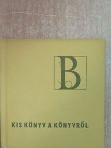 Horváth János - Kis könyv a könyvről - B [antikvár]