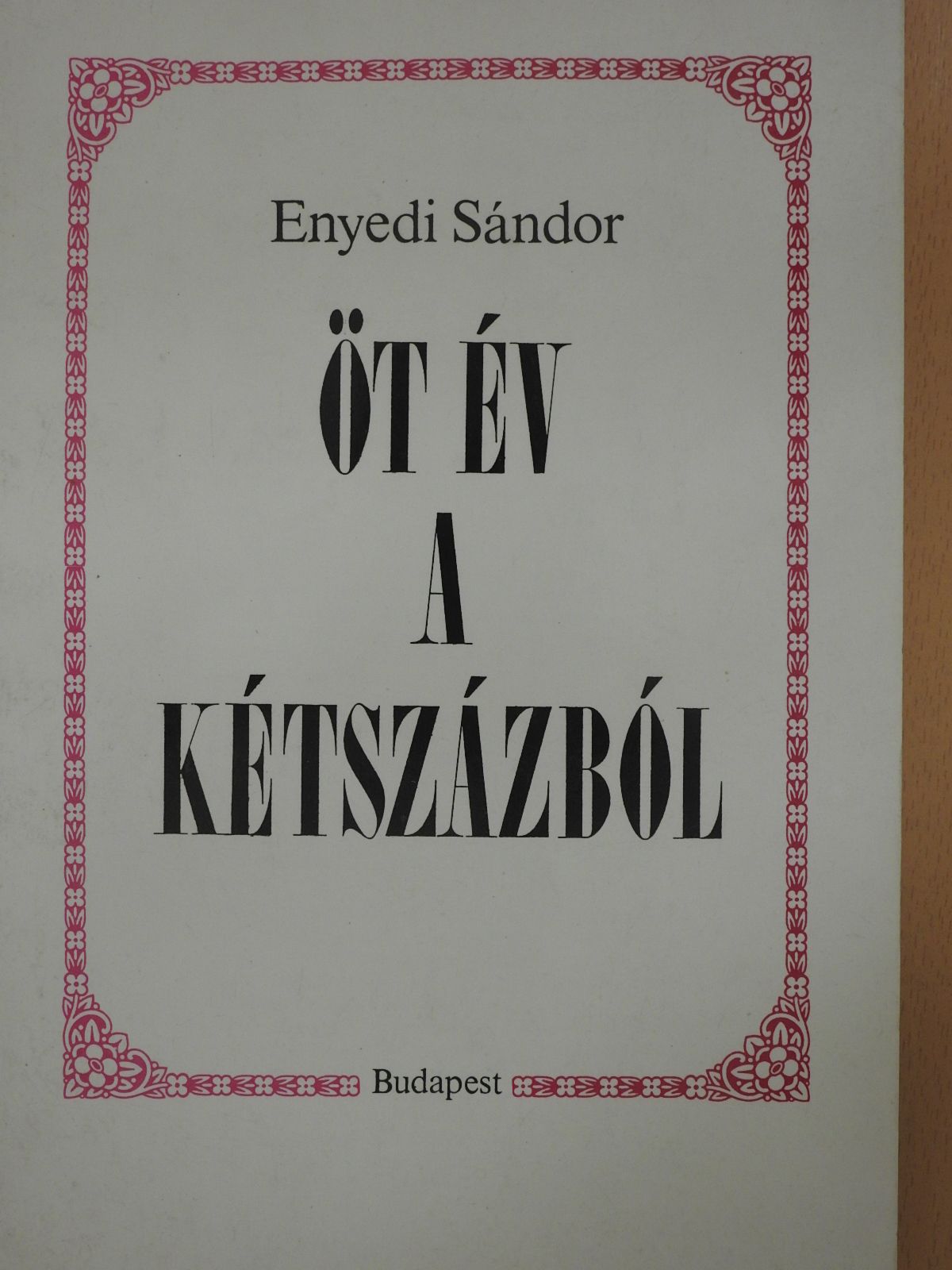 Dr. Enyedi Sándor - Öt év a kétszázból (dedikált példány) [antikvár]