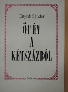 Dr. Enyedi Sándor - Öt év a kétszázból (dedikált példány) [antikvár]