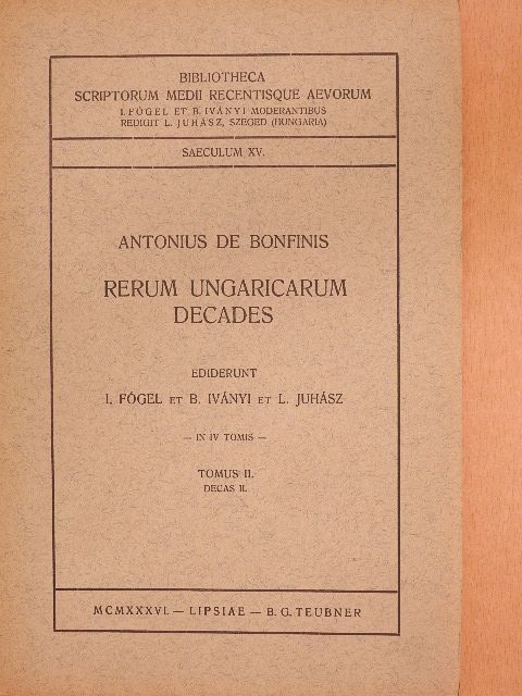 Antonius de Bonfinis - Rerum ungaricarum decades II. [antikvár]