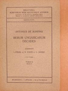 Antonius de Bonfinis - Rerum ungaricarum decades II. [antikvár]