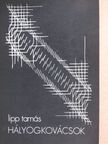 Lipp Tamás - Hályogkovácsok [antikvár]