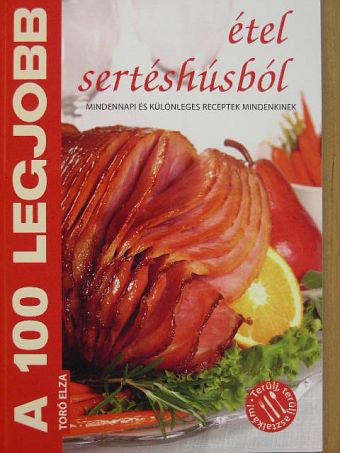 Toró Elza - A 100 legjobb étel sertéshúsból [antikvár]