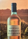Dr. Kopcsay László-Dr. Kopcsay László[szerk.] - Borbarát évtizedek