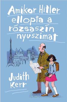 Judith Kerr - Amikor Hitler ellopta a rózsaszín nyuszimat