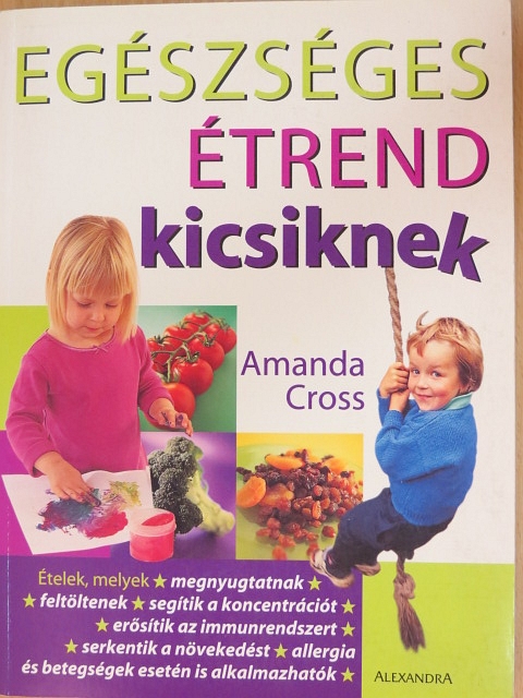 Amanda Cross - Egészséges étrend kicsiknek [antikvár]