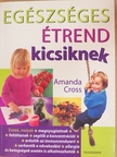 Amanda Cross - Egészséges étrend kicsiknek [antikvár]