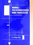 Dr. Szilágyi Klára - Munka-pályatanácsadás mint professzió [antikvár]