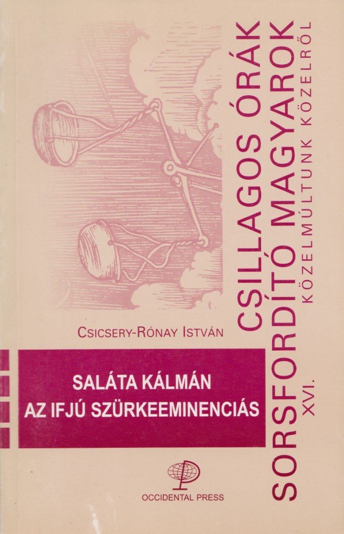 Csicsery- Rónay István - Saláta Kálmán az ifjú szürkeeminenciás [antikvár]