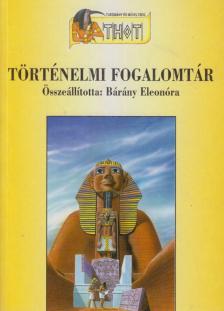 Bárány Eleonóra - Történelmi fogalomtár [antikvár]