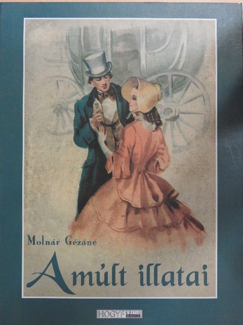 Molnár Gézáné - A múlt illatai [antikvár]