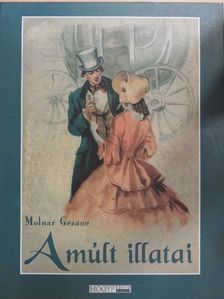 Molnár Gézáné - A múlt illatai [antikvár]