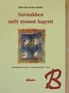 Horváth István Sándor - Szívünkben mély nyomot hagyott [antikvár]