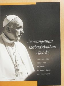 Ferenc pápa - Az evangélium szabadságában éljetek! [antikvár]