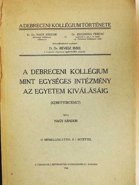 D. Dr. Nagy Sándor - A Debreceni Kollégium mint egységes intézmény az egyetem kiválásáig [antikvár]