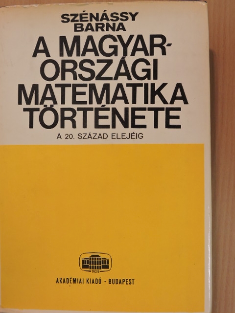 Szénássy Barna - A magyarországi matematika története [antikvár]