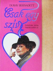 Duray Bernadett - Csak egy szív [antikvár]