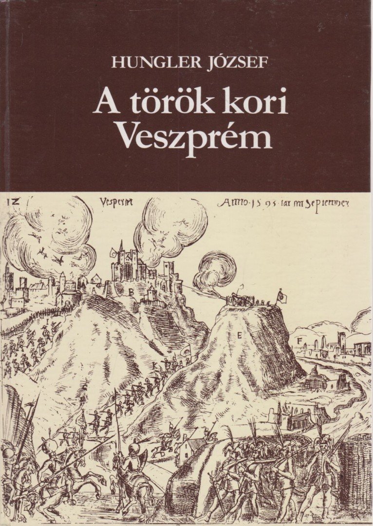 Hungel József - A török kori Veszprém [antikvár]