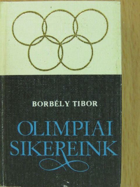 Borbély Tibor - Olimpiai sikereink (minikönyv) (számozott) [antikvár]
