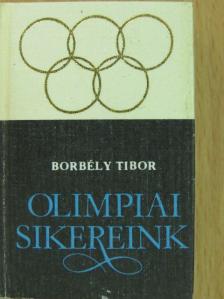Borbély Tibor - Olimpiai sikereink (minikönyv) (számozott) [antikvár]