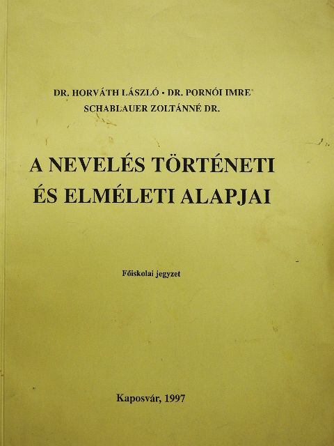 Dr. Horváth László - A nevelés történeti és elméleti alapjai [antikvár]