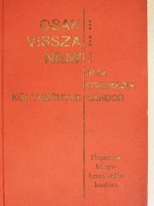 Csizmadia Sándor - Csak vissza nem! [antikvár]
