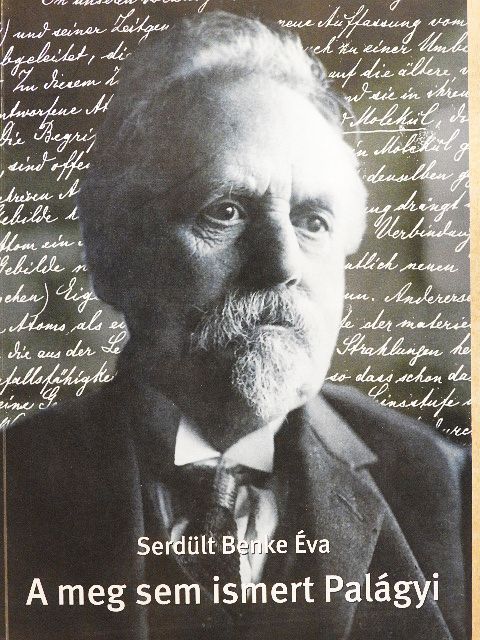 Serdült Benke Éva - A meg sem ismert Palágyi [antikvár]
