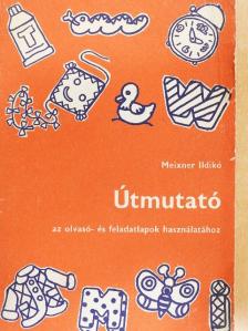 Meixner Ildikó - Útmutató az olvasó- és feladatlapok használatához [antikvár]