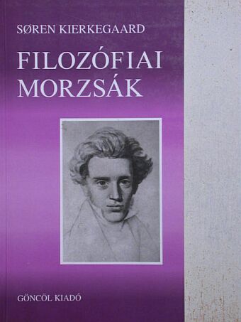 Soren Kierkegaard - Filozófiai morzsák [antikvár]
