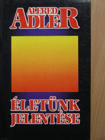 Alfred Adler - Életünk jelentése [antikvár]